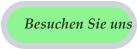 Besuchen Sie uns